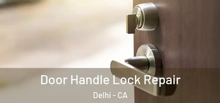 Door Handle Lock Repair Delhi - CA