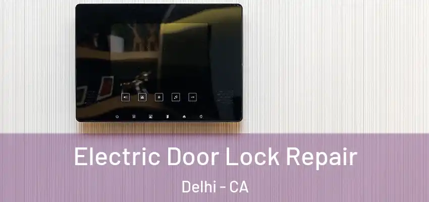 Electric Door Lock Repair Delhi - CA