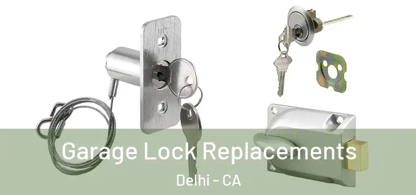 Garage Lock Replacements Delhi - CA