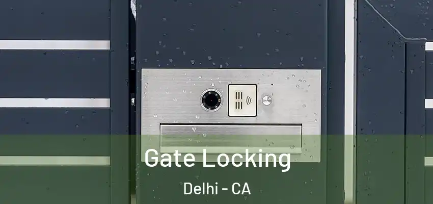  Gate Locking Delhi - CA