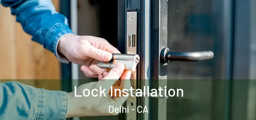 Lock Installation Delhi - CA