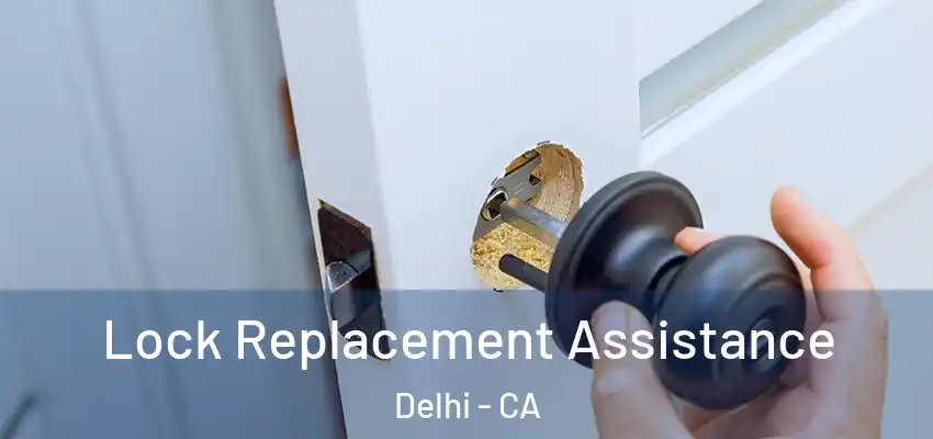  Lock Replacement Assistance Delhi - CA