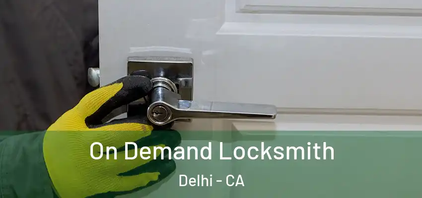 On Demand Locksmith Delhi - CA
